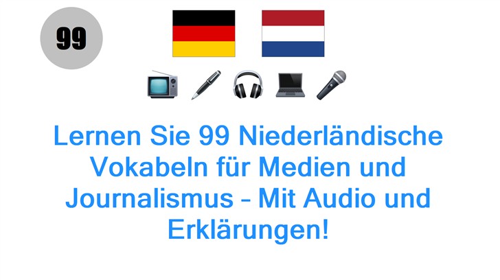 Lernen Sie 99 Niederländische Vokabeln für Medien und Journalismus – Mit Audio und Erklärungen!
